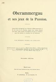 Cover of: Oberamergau et ses jeux de la Passion: coup d'oeil rétrospectif sur l'histoire d'Oberammergau et de ses jeux de la Passion, depuis leur origine jusqu'à nos jours ainsi qu'une description du pays de l'Ammergau, des moeurs et coutumes de ses habitants