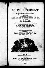 Cover of: The British trident, or, Register of naval actions: including authentic accounts of all the most remarkable engagements at sea in which the British flag has been eminently distinguished; from the period of the memorable defeat of the Spanish Armada to the present time