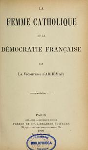 Cover of: La Femme catholique et la démocratie française by Adhémar, Marie Blanche Angéline vicomtesse d'