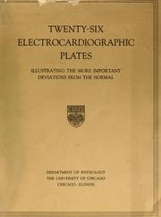 Cover of: Twenty-six electrocardiographic plates illustrating the more important deviations from the normal | University of Chicago. Dept. of Physiology