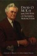 Cover of: David O. McKay and the Rise of Modern Mormonism | Gregory A. Prince
