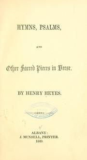 Hymns, Psalms, and other sacred pieces in verse by Henry Heyes