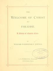 Cover of: The welcome of Christ to paradise | William Wilberforce Newton