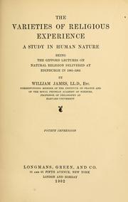 Cover of: The varieties of religious experience: a study in human nature; being the Gifford lectures on natural religion delivered at Edinburgh in 1901-1902.
