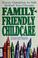 Cover of: Family-friendly childcare