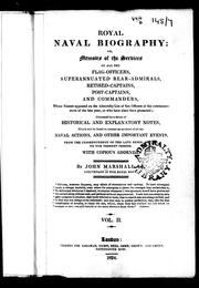 Cover of: Royal naval biography, or, Memoirs of the services of all the flag-officers, superannuated rear-admirals, retired-captains, post-captains and commanders by Marshall, John
