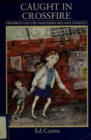 Cover of: Caught in crossfire: children and the Northern Ireland conflict