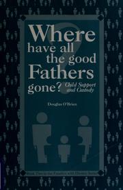 Cover of: Where Have All the Good Fathers Gone? by Douglas O'Brien
