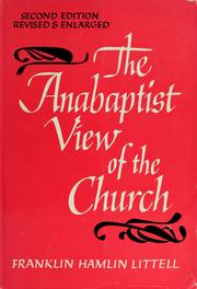 Cover of: The Anabaptist view of the church: a study in the origins of sectarian Protestantism