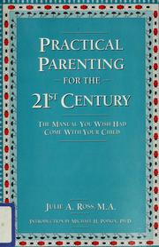 Cover of: Practical parenting for the 21st century: the manual you wish had come with your child