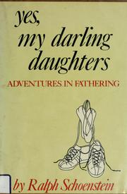 Cover of: Yes, my darling daughters: adventures in fathering
