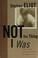 Cover of: Not the Thing I Was
