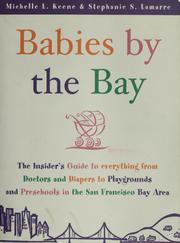 Cover of: Babies by the Bay: The Insider's Guide to Everything from Doctors and Diapers to Playgrounds  and Preschools in the San Francisco Bay Area