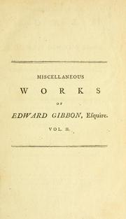 Cover of: Miscellaneous works of Edward Gibbon, Esquire: with memoirs of his life and writings