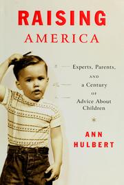 Cover of: Raising America: experts, parents, and a century of advice about children