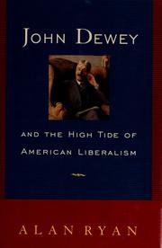 Cover of: John Dewey and the high tide of American liberalism by Alan Ryan undifferentiated