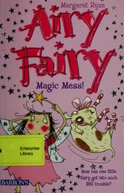 Cover of: Magic Mess! (Airy Fairy Books)