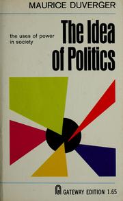 Cover of: The idea of politics: the uses of power in society