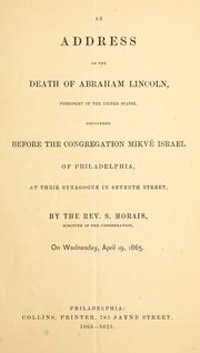 Cover of: An address on the death of Abraham Lincoln, President of the United States | Sabato Morais