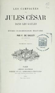 Cover of: Les campagnes de Jules César dans les Gaules: études d'archéologie militaire