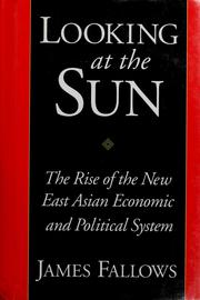 Cover of: Looking at the sun: the rise of the new East Asian economic and political system
