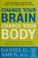 Cover of: Change your brain, change your body