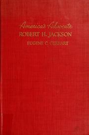 America's advocate: Robert H. Jackson by Eugene C. Gerhart