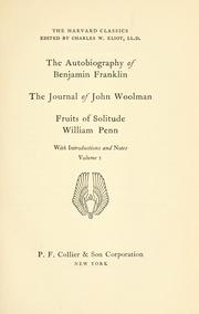 Cover of: The autobiography of Benjamin Franklin.  The journal of John Woolman.  Fruits of solitude