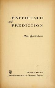 Cover of: Experience and prediction: an analysis of the foundations and the structure of knowledge, by Hans Reichenbach ...