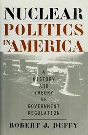 Cover of: Nuclear politics in America: a history and theory of government regulation