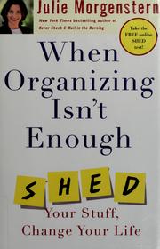 Cover of: When Organizing Isn't Enough: SHED Your Stuff, Change Your Life
