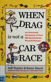 Cover of: When drag is not a car race: an irreverent dictionary of over 400 gay and lesbian words and phrases