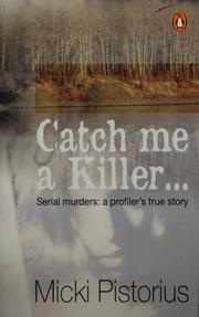 Cover of: Catch me a killer by Micki Pistorius