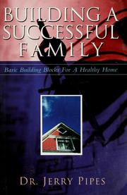 Cover of: Bulding a successful family by Jerry Pipes