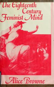 Cover of: The eighteenth century feminist mind by Alice Browne