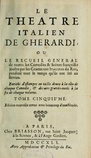 Cover of: Le Théâtre italien de Gherardi, ou, Le Recueil général de toutes les comédies & scènes françaises jouées par les comédiens italiens du roi, pendant tout le temps qu'ils ont été au service