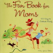 Cover of: The Fun Book for Moms: 102 Ways to Celebrate Family