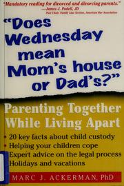 Cover of: Does Wednesday mean mom's house or dad's?: parenting together while living apart