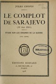Cover of: Le complot de Sarajevo, 28 juin 1914: etude sur les origines de la guerre