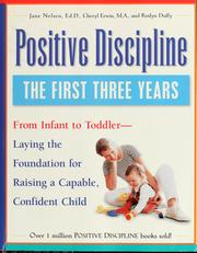 Cover of: Positive discipline: the first three years: from infant to toddler-laying the foundation for raising a capable, confident child