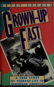Cover of: Grown-up fast: a true story of teenage life in suburban America
