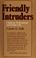 Cover of: Friendly intruders