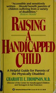 Cover of: Raising a handicapped child by Charlotte E. Thompson