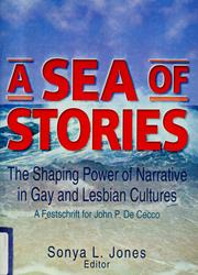 Cover of: A sea of stories: the shaping power of narrative in gay and lesbian cultures : a festschrift for John P. De Cecco