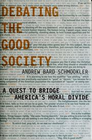 Cover of: Debating the good society: a quest to bridge America's moral divide