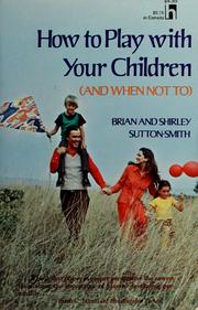 Cover of: How to play with your children (and when not to)