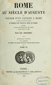 Cover of: Rome au siècle d'Auguste: ou, Voyage d'un Gaulois à Rome à l'époque du règne d'Auguste et pendant une partie du règne de Tibère