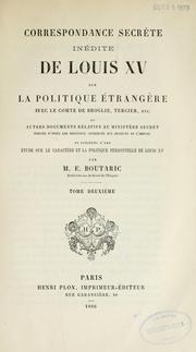 Cover of: Correspondance secrète inédite de Louis XV sur la politique étrangère avec le comte de Broglie, Tercier, etc.: et autres documents ...