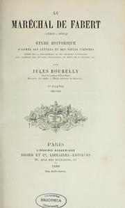 Cover of: Le maréchal de Fabert, 1599-1662: étude historique d'après ses lettres et des pièces inédites tirés de la bibliothèque et des archives nationales, des archives des affaires étrangères, du dépôt de la guerre