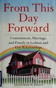Cover of: From this day forward: commitment, marriage, and family in lesbian and gay relationships